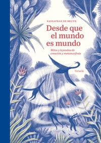Desde que el mundo es mundo - Sassafras De Bruyn - E-Book