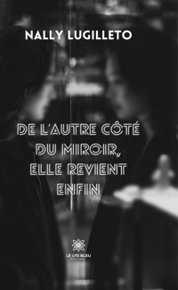 De l’autre côté du miroir, elle revient enfin - Nally Lugilleto - E-Book
