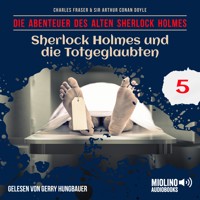 Sherlock Holmes und die Totgeglaubten (Die Abenteuer des alten Sherlock Holmes, Folge 5) - Sir Arthur Conan Doyle - Hörbuch