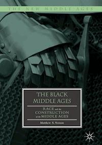 The Black Middle Ages - Matthew X. Vernon - E-Book