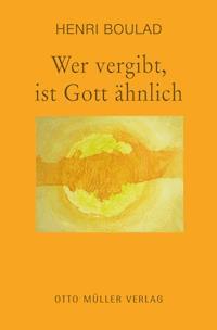 Wer vergibt, ist Gott ähnlich - Henri Boulad - E-Book