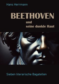 Beethoven und seine dunkle Haut - Hans Herrmann - E-Book