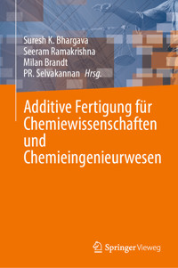 Additive Fertigung für Chemiewissenschaften und Chemieingenieurwesen -  - E-Book