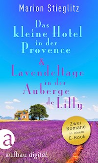 Das kleine Hotel in der Provence & Lavendeltage in der Auberge de Lilly - Marion Stieglitz - E-Book