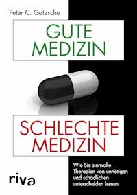 Gute Medizin, schlechte Medizin - Peter C. Gøtzsche - E-Book