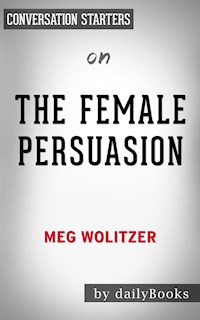 The Female Persuasion: by Meg Wolitzer​​​​​​​| Conversation Starters - Daily Books - E-Book