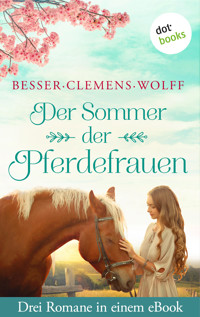 Der Sommer der Pferdefrauen: Drei Romane in einem eBook - Jutta Besser - E-Book