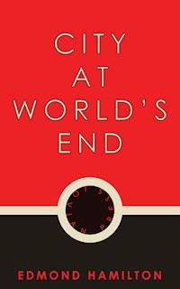 City at World's End - Edmond Hamilton - E-Book