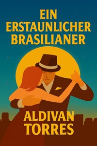 Ein Erstaunlicher Brasilianer - aldivan teixeira torres - E-Book