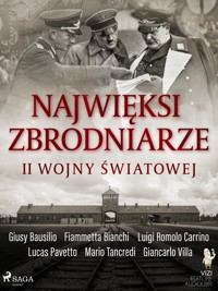 Najwięksi zbrodniarze II wojny światowej - Giancarlo Villa - E-Book