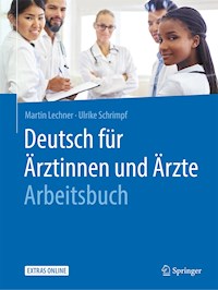 Deutsch für Ärztinnen und Ärzte - Arbeitsbuch - Martin Lechner - E-Book