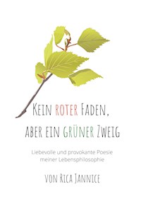 Kein roter Faden, aber ein grüner Zweig - Rica Jannice - E-Book