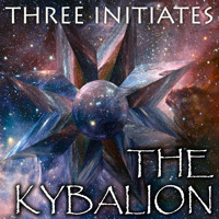 The Kybalion - Three Initiates - Hörbuch