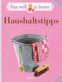 Oma weiß es besser: Haushaltstipps - - E-Book