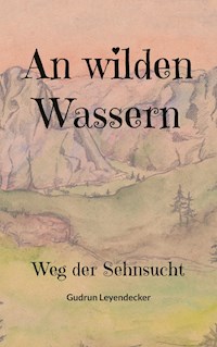 An wilden Wassern - Gudrun Leyendecker - E-Book