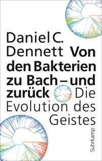 Von den Bakterien zu Bach – und zurück - Daniel C. Dennett - E-Book