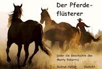 Der Pferdeflüsterer (oder die Geschichte des Monty Roberts) - Gudrun Heller - kostenlos E-Book
