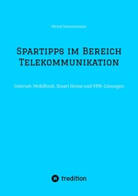 Spartipps im Bereich Telekommunikation - Michel Scheunemann - E-Book