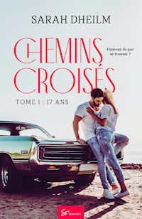 Chemins croisés - 17ans - Sarah Dheilm - E-Book