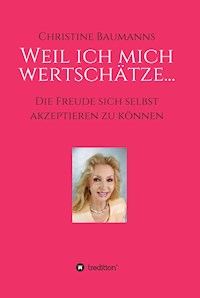 Weil ich mich wertschätze... - Christine Baumanns - E-Book