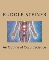 An Outline of Occult Science - Rudolf Steiner - E-Book