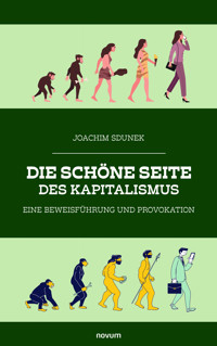 Die schöne Seite des Kapitalismus - Joachim Sdunek - E-Book