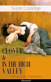 CLOVER & IN THE HIGH VALLEY (Clover Carr Chronicles) - Illustrated - Susan Coolidge - E-Book