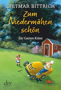 Zum Niedermähen schön - Dietmar Bittrich - E-Book