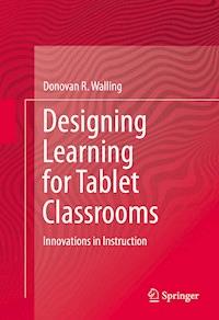 Designing Learning for Tablet Classrooms - Donovan R. Walling - E-Book