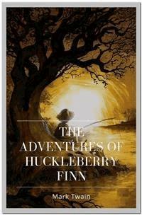 The Adventures of Huckleberry Finn - Mark Twain - E-Book