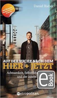 Auf der Suche nach dem Hier + Jetzt - Daniel Rieber - E-Book