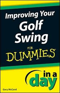 Improving Your Golf Swing In A Day For Dummies - Gary McCord - E-Book