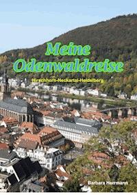 Meine Odenwaldreise - Barbara Herrmann - E-Book