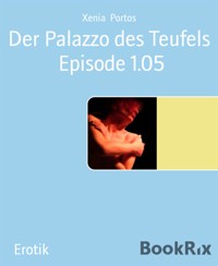 Der Palazzo des Teufels  Episode 1.05 - Xenia Portos - E-Book