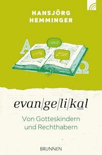 Evangelikal: von Gotteskindern und Rechthabern - Hansjörg Hemminger - E-Book