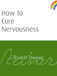 How to Cure Nervousness - Rudolf Steiner - E-Book