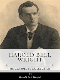 Harold Bell Wright – The Complete Collection - Harold Bell Wright - E-Book