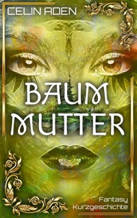 Baummutter - Celin Aden - kostenlos E-Book