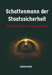 Schattenmann der Staatssicherheit - Heidrun Budde - E-Book