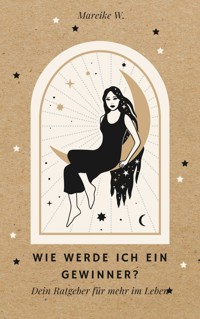 Wie werde ich ein Gewinner? - Mareike W. - E-Book