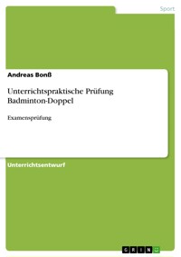 Unterrichtspraktische Prüfung Badminton-Doppel - Andreas Bonß - E-Book