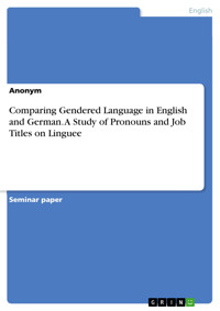 Comparing Gendered Language in English and German. A Study of Pronouns and Job Titles on Linguee -  - E-Book