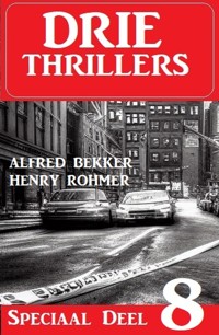 Drie thrillers speciaal deel 8 - Alfred Bekker - E-Book