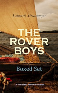 THE ROVER BOYS Boxed Set: 26 Illustrated Adventure Novels - Edward Stratemeyer - E-Book