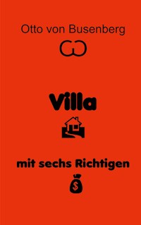 Villa mit sechs Richtigen - Otto von Busenberg - E-Book