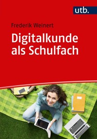 Digitalkunde als Schulfach - Frederik Weinert - E-Book
