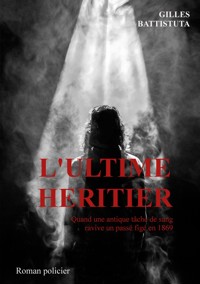 L'ultime héritier - Gilles Battistuta - E-Book