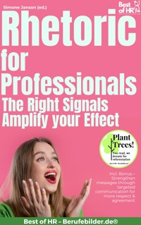 Rhetoric for Professionals – The Right Signals Amplify your Effect - Simone Janson - E-Book