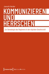 Kommunizieren und Herrschen - Janosik Herder - kostenlos E-Book