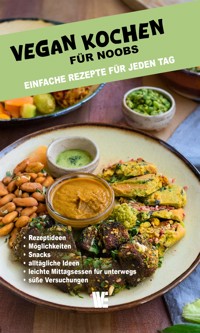Vegan kochen für Noobs - Wissen Entfalten Verlag - E-Book